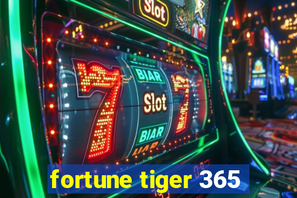 fortune tiger 365